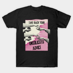 Witty Phrase - Take back your unsolicited advice T-Shirt